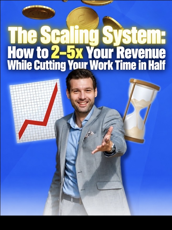 Daniel Fendt — The Scaling System: how to 2-5x your revenue while cutting your work time in half